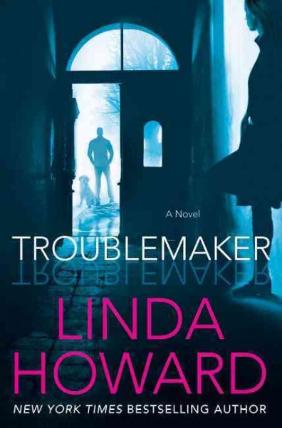Troublemaker : a novel / Linda Howard.