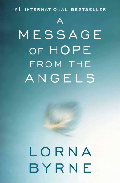 A message of hope from the angels / Lorna Byrne.