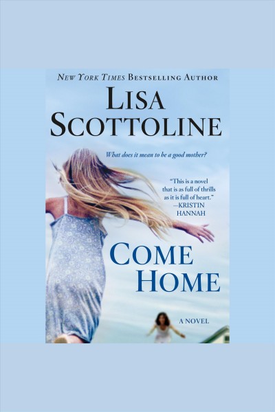 Come home [electronic resource] : a novel / Lisa Scottoline.