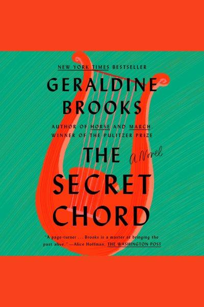 The secret chord [electronic resource] : A Novel. Geraldine Brooks.