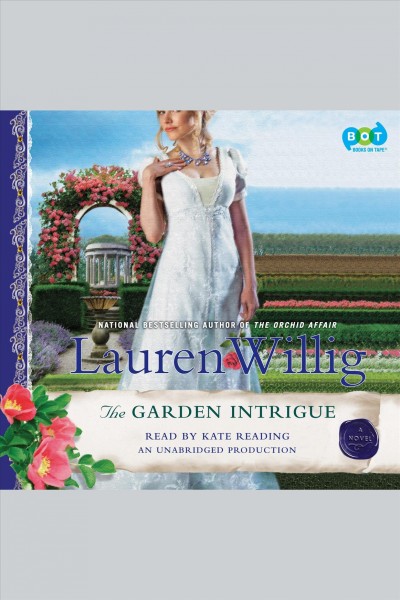 The garden intrigue [electronic resource] : Pink Carnation Series, Book 9. Lauren Willig.