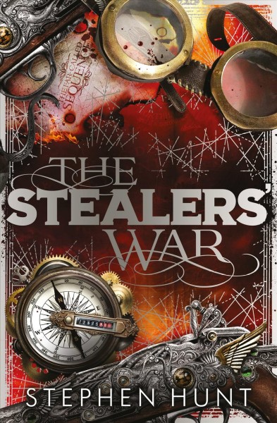The stealers' war / Stephen Hunt.