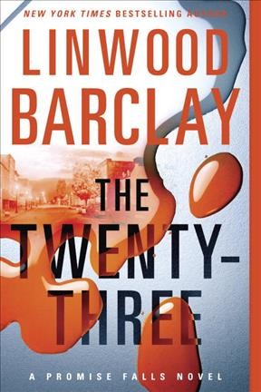 The twenty-three / Linwood Barclay.