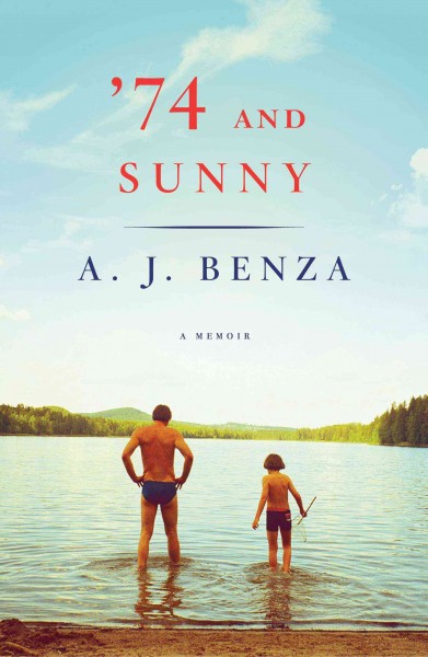 '74 and sunny / A.J. Benza.