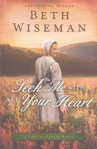 Seek me with all your heart : a land of Canaan novel / Beth Wiseman.