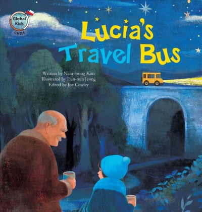 Lucia's travel bus / Nam-joong Kim ; illustrated by Eun-min Jeong ; edited by Joy Cowley.