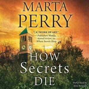 How secrets die / Marta Perry.