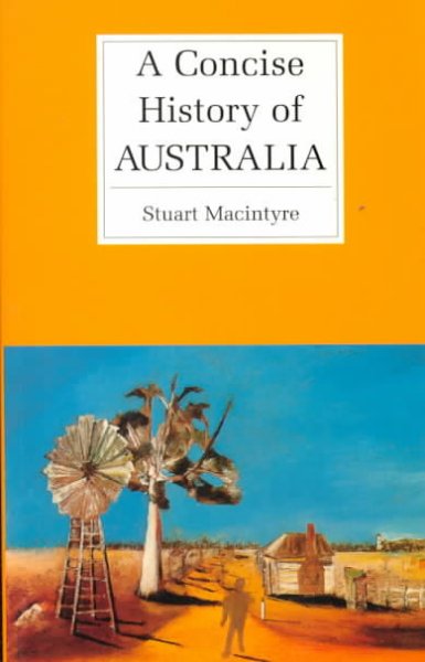 A concise history of Australia / Stuart Macintyre.