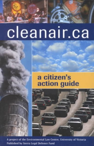 Cleanair.ca : a citizen's action guide / Chris tollefson with Chris Rhone and Chris Rolfe.