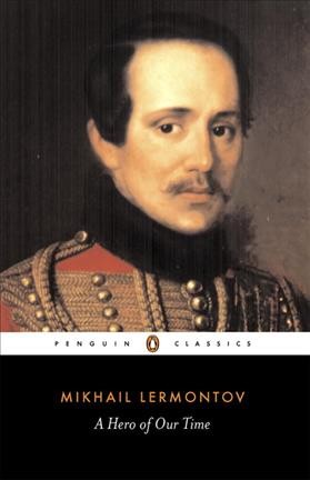 A hero of our time / Mikhail Lermontov ; translated with an introduction and notes by Paul Foote.