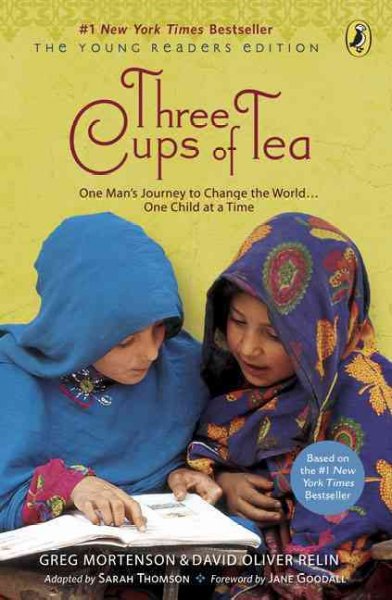 Three cups of tea / Greg Mortenson and David Oliver Relin ; adapted for young readers by Sarah Thomson.