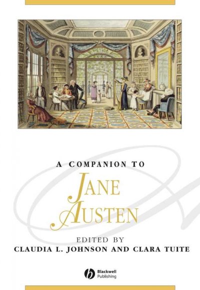 A companion to Jane Austen / edited by Claudia L. Johnson and Clara Tuite.