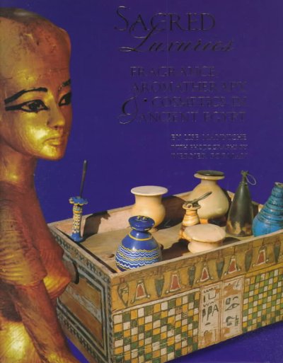 Sacred luxuries : fragrance, aromatherapy, and cosmetics in Ancient Egypt / Lise Manniche ; photographs by Werner Forman.