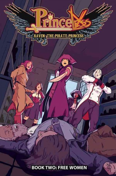 Princeless : Raven, the pirate princess, Book 2, Free women / creator, Jeremy Whitley ; artists, Rosy Higgins and Ted Brandt.