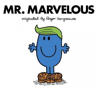 Mr. Marvelous / originated by Roger Hargreaves ; written and illustrated by Adam Hargreaves.