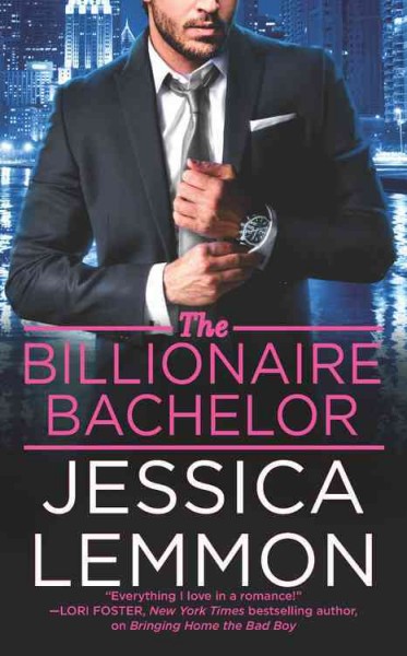 The billionaire bachelor / Jessica Lemmon.