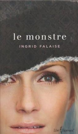 Le monstre : récit / Ingrid Falaise.