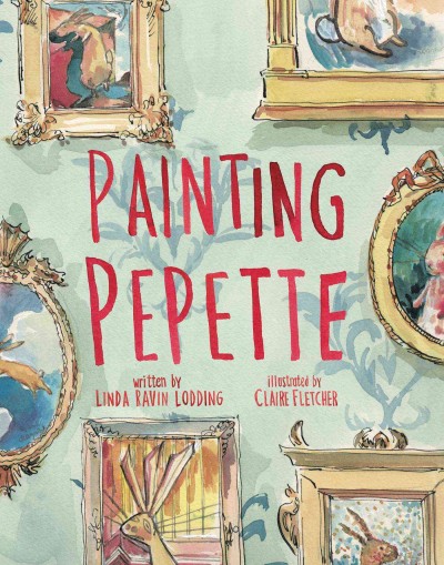 Painting Pepette / written by Linda Ravin Lodding ; illustrated by Claire Fletcher.