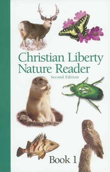 Christian Liberty nature reader : book one / written by Florence Bass ; revised and edited by Wendy Kramer.