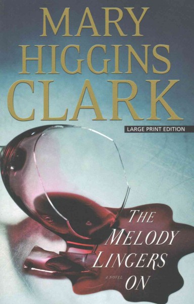 The melody lingers on : [a novel] / Mary Higgins Clark.