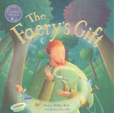 The faery's gift / retold by Tanya Robyn Batt ; illustrated by Nicoletta Ceccoli.