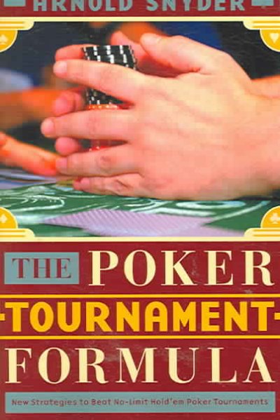 The poker tournament formula / Arnold Snyder.