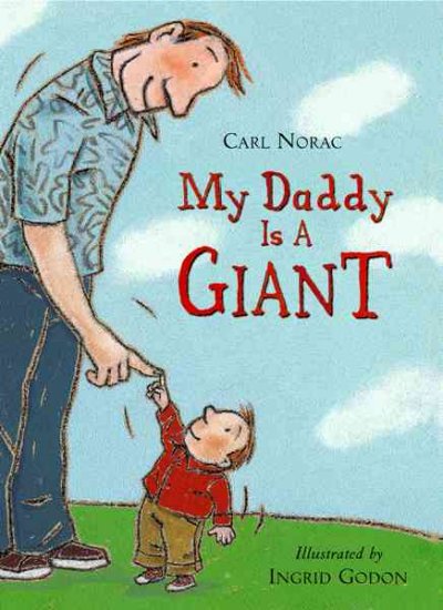 My daddy is a giant / Carl Norac ; illustrated by Ingrid Godon.