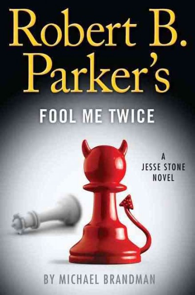 Fool me twice : a Jesse Stone novel / Michael Brandman.