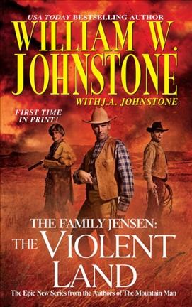 The family Jensen. The violent land [paperback] / William W. Johnstone with J.A. Johnstone.