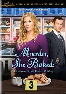 Murder, she baked  : a chocolate chip cookie mystery / written by Donald Martin ; directed by Mark Jean.