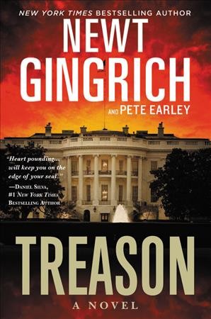 Treason : a novel / Newt Gingrich and Pete Earley.