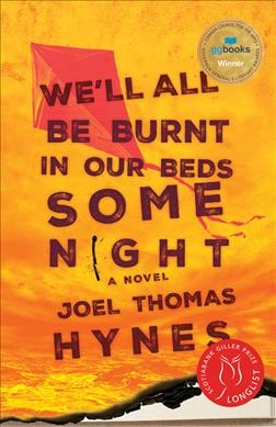 We'll all be burnt in our beds some night : a novel / Joel Thomas Hynes.