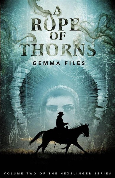 A rope of thorns / Gemma Files.