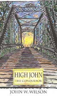 High John the conqueror / by John W. Wilson, with an afterword by James Ward Lee.