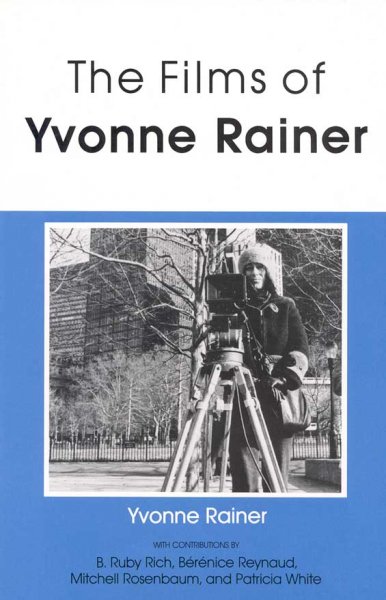 The films of Yvonne Rainer / Yvonne Rainer with contributions by B. Ruby Rich [and others].