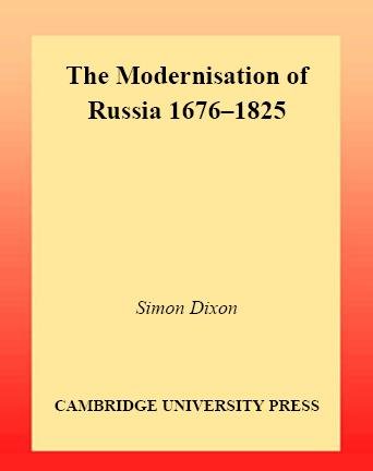 The modernisation of Russia, 1676-1825 / Simon Dixon.