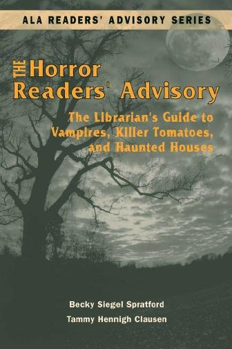 The horror readers' advisory : the librarian's guide to vampires, killer tomatoes, and haunted houses / Becky Siegel Spratford, Tammy Hennigh Clausen.