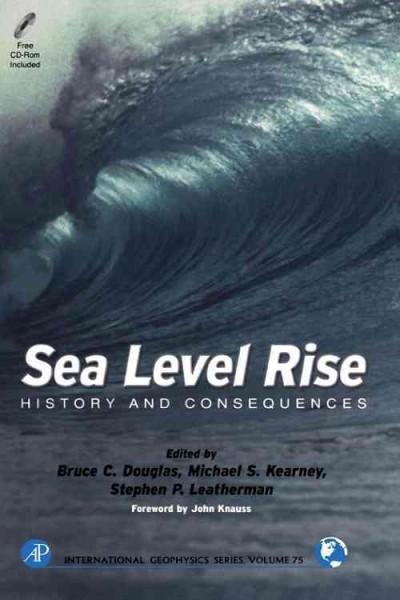 Sea level rise : history and consequences / [edited by] Bruce C. Douglas, Michael S. Kearney, Stephen P. Leatherman.