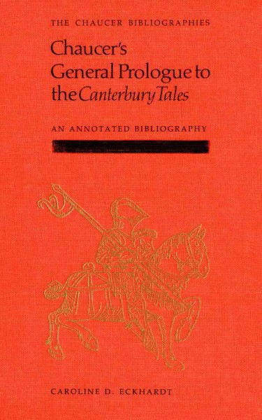 Chaucer's general prologue to the Canterbury tales : an annotated bibliography, 1900 to 1982 / Caroline D. Eckhardt.