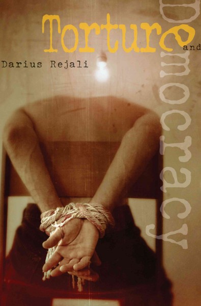 Torture and democracy / Darius Rejali.
