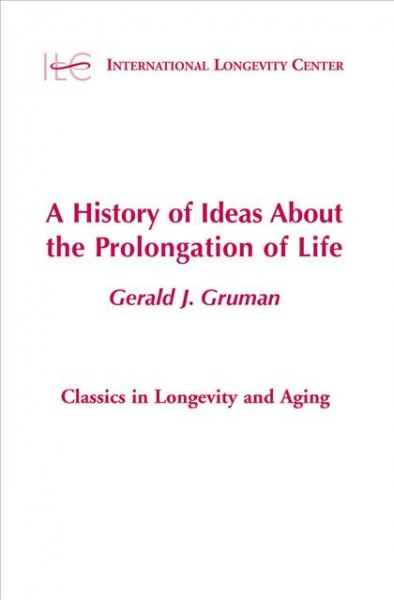 A history of ideas about the prolongation of life / Gerald J. Gruman.