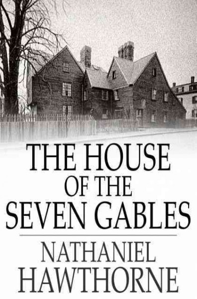 The house of the seven gables / Nathaniel Hawthorne.
