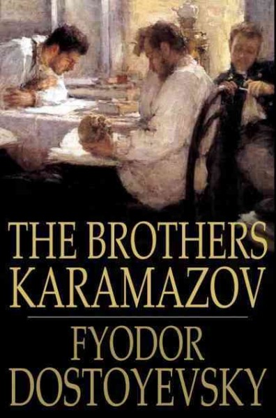 The brothers Karamazov / Fyodor Dostoyevsky ; translated by Constance Garnett.