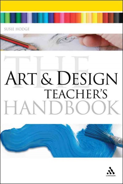 The art and design teacher's handbook / Susie Hodge.