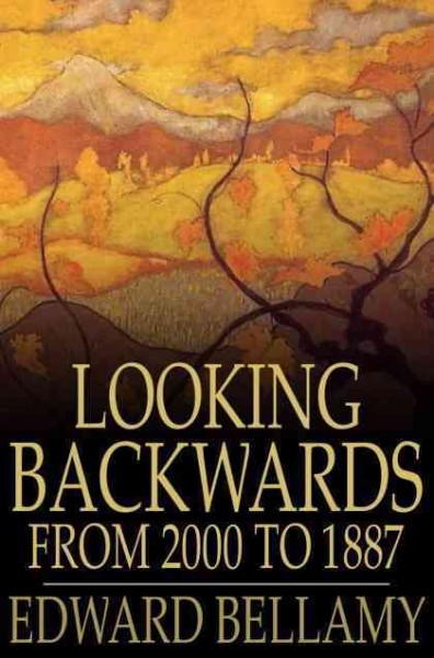Looking backwards from 2000 to 1887 / Edward Bellamy.