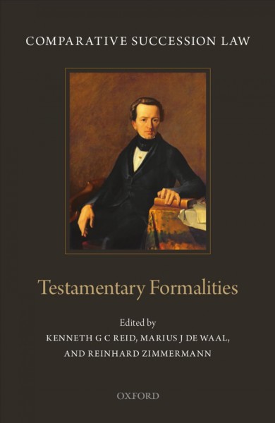 Testamentary formalities / edited by Kenneth G.C. Reid, Marius J. de Waal and Reinhard Zimmermann.