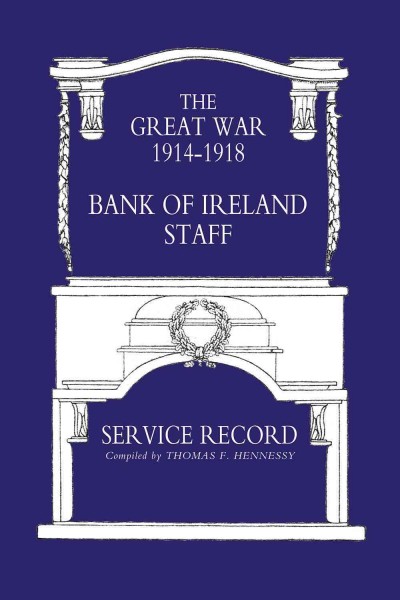 Bank of Ireland staff : service record / compiled by Thomas F. Hennessy.
