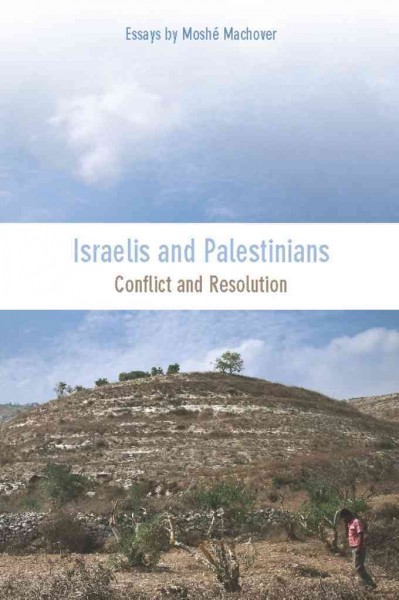 Israelis and Palestinians : Conflict and Resolution.