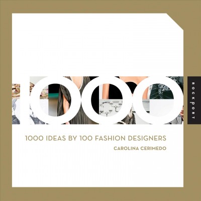 1000 ideas by 100 fashion designers / Carolina Cerimedo.