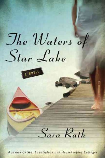 The waters of Star Lake : a novel / Sara Rath.